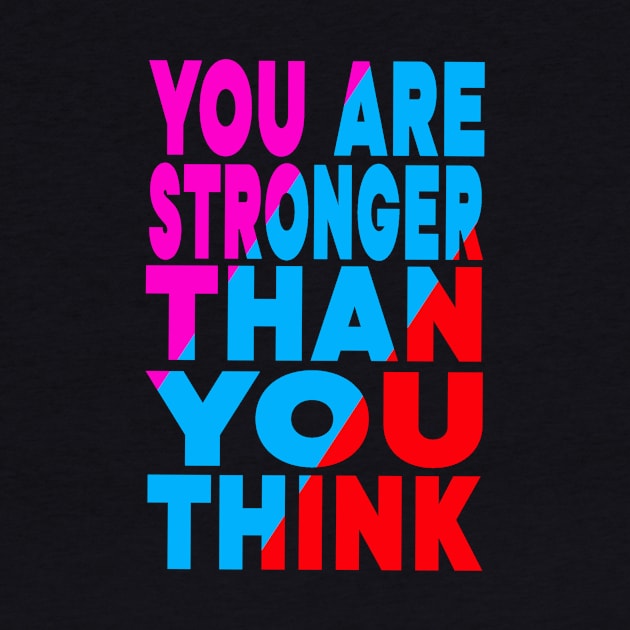 You are stronger than you think by Evergreen Tee